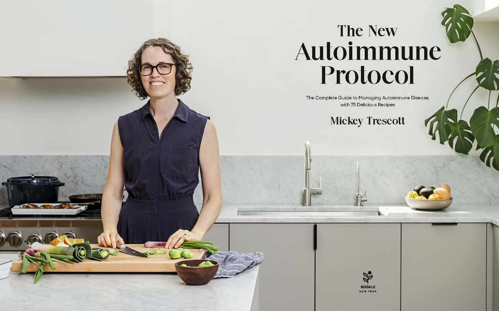 The New Autoimmune Protocol: The Complete Guide to Managing Autoimmune Disease, With 75 Delicious Recipes