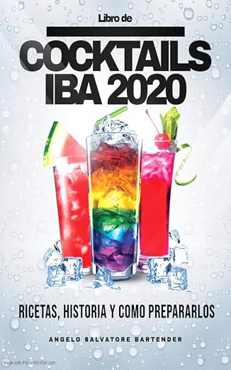 LIBRO DE COCKTAILS IBA 2020: Ingredientes, recetas, historia y cómo prepararlos. (COCTELES ALCOHÓLICOS Y NO ALCOHÓLICOS: Recetas, ingredientes, métodos de elaboración y teoría. VINO y CERVEZA.)
