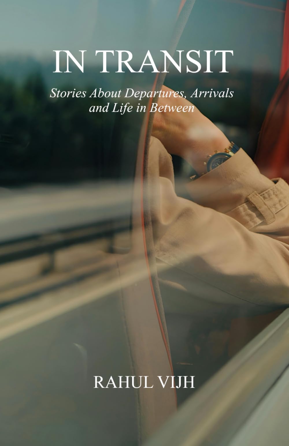 In Transit: Stories About Departures, Arrivals and Life in Between