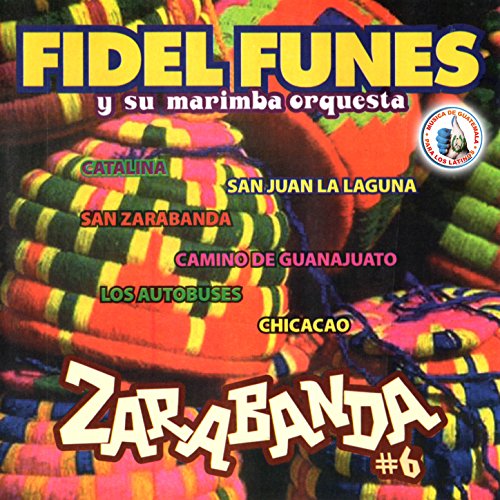 Zarabanda 6. Música de Guatemala para los Latinos by Fidel Funes Y Su