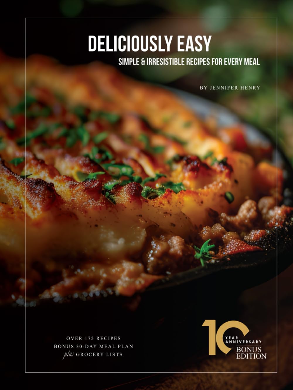 Deliciously Easy, Simple & Irresistible Recipes for Every Meal