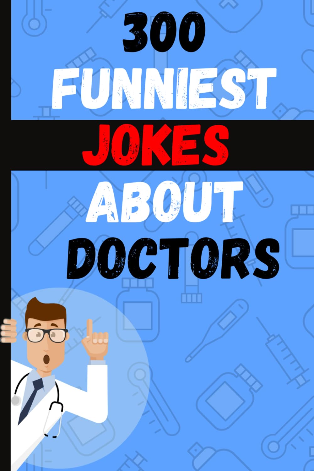 300 Funniest Jokes About Doctors