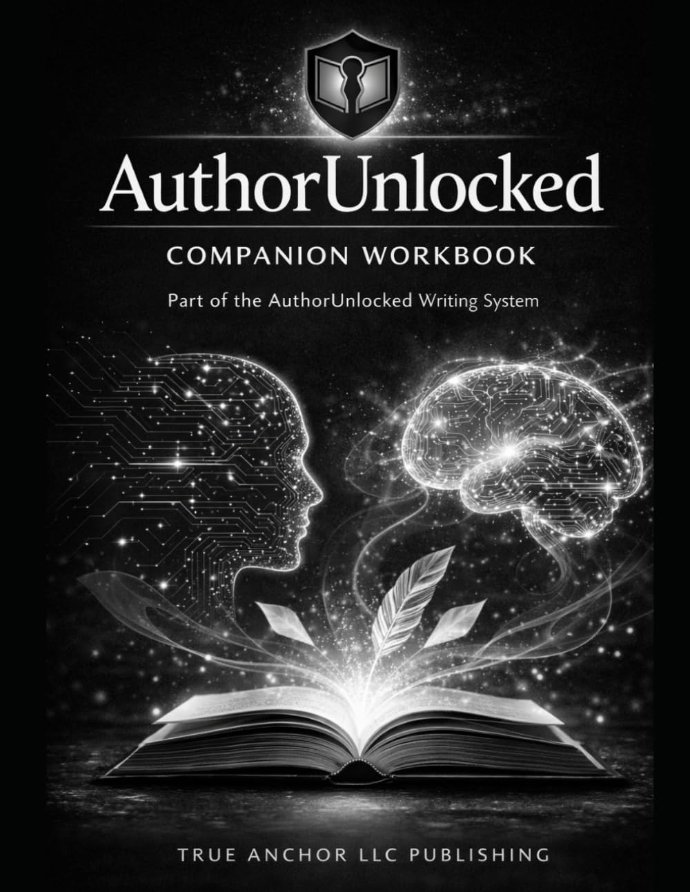 AuthorUnlocked: AI-Assited Storytelling Workbook: A Practical Companion to the Author Unlocked Writing Guide