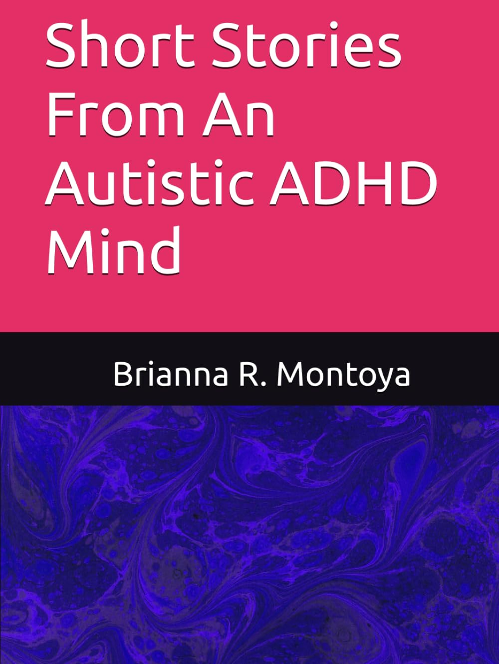 Short Stories From An Autistic ADHD Mind