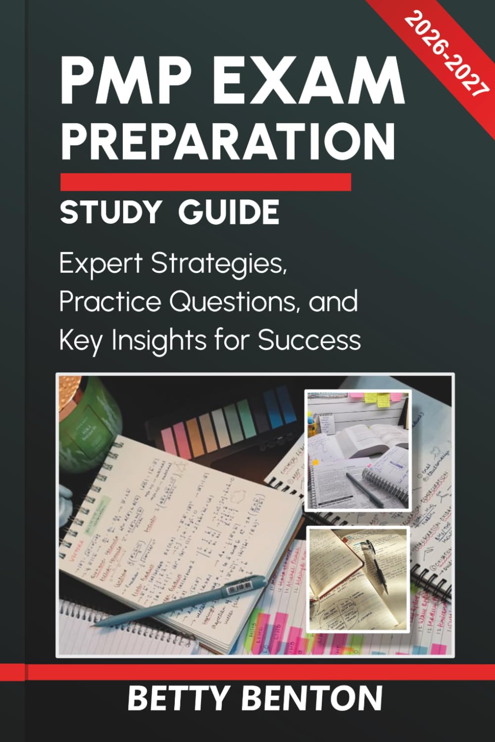 PMP EXAM PREPARATION STUDY GUIDE 2026-2027: Expert Strategies, Practice Questions, and Key Insights for Success