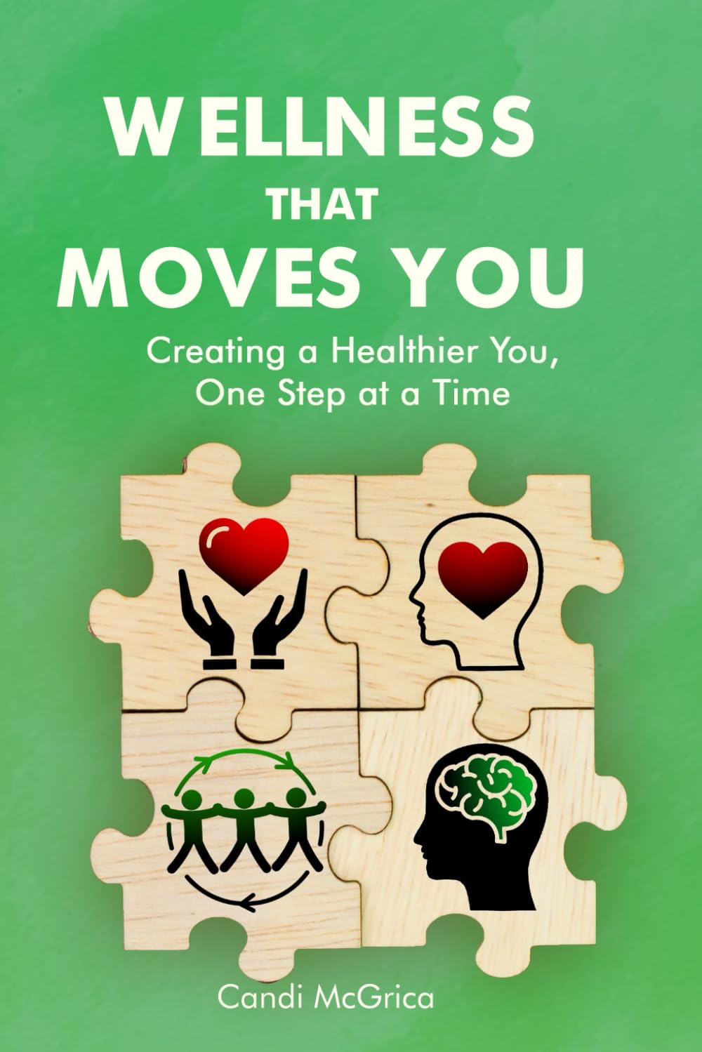 WELLNESS THAT MOVES YOU: Creating a Healthier You, One Step at a Time