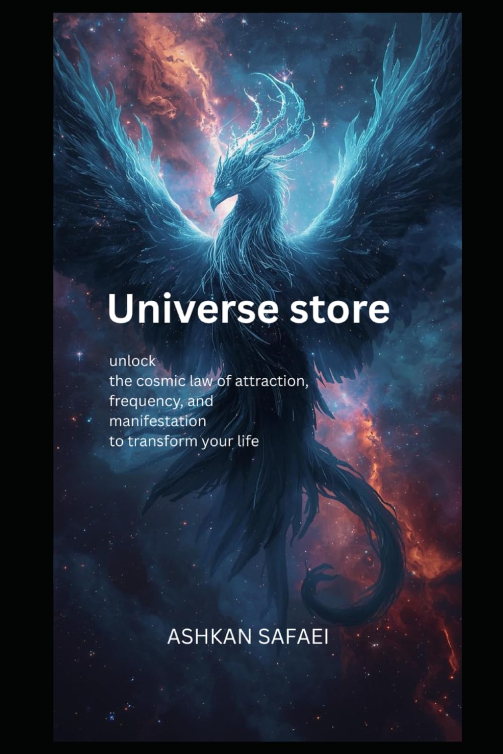 Universe store: unlock the cosmic law of attraction, frequency, and manifestation to transform your life (Law of Attraction, release, and Subconscious ... Desires, Success, Wealth, and Love)