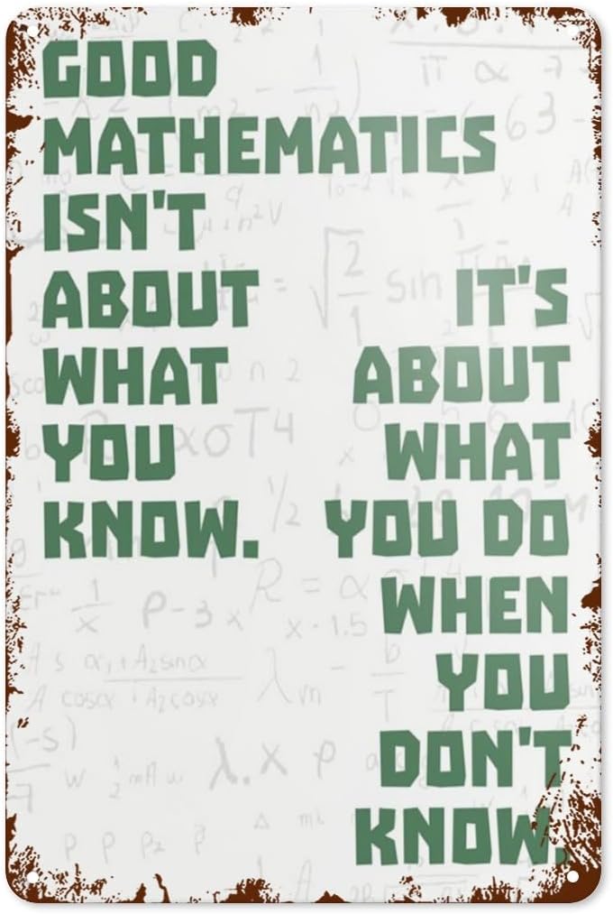 (SIMILAR TO STOCK PHOTO)Vintage Tin Sign Good Math Isn't About What You Know, It's About What You Do When You Don't Know Wall Decoration For Bar, Restaurant, Cafe 8\"x12\"