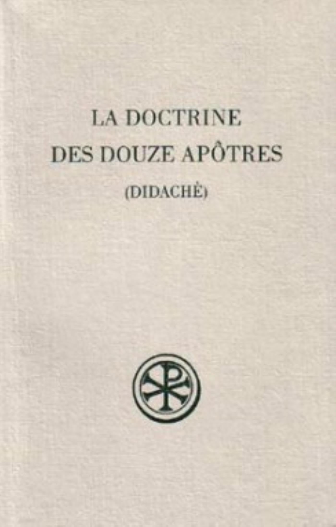 La Doctrine des douze apôtres : Didachè