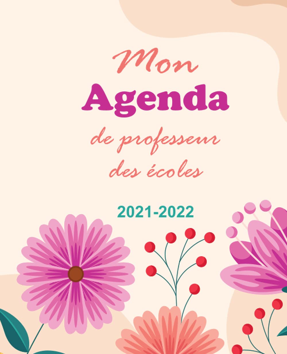 Mon Agenda de professeur des écoles 2021-2022: Agenda Planner pour professeur des écoles | Joliment décoré | Carnet de bord enseignant | To-do, ... budgets, réunions | instituteur, institutrice