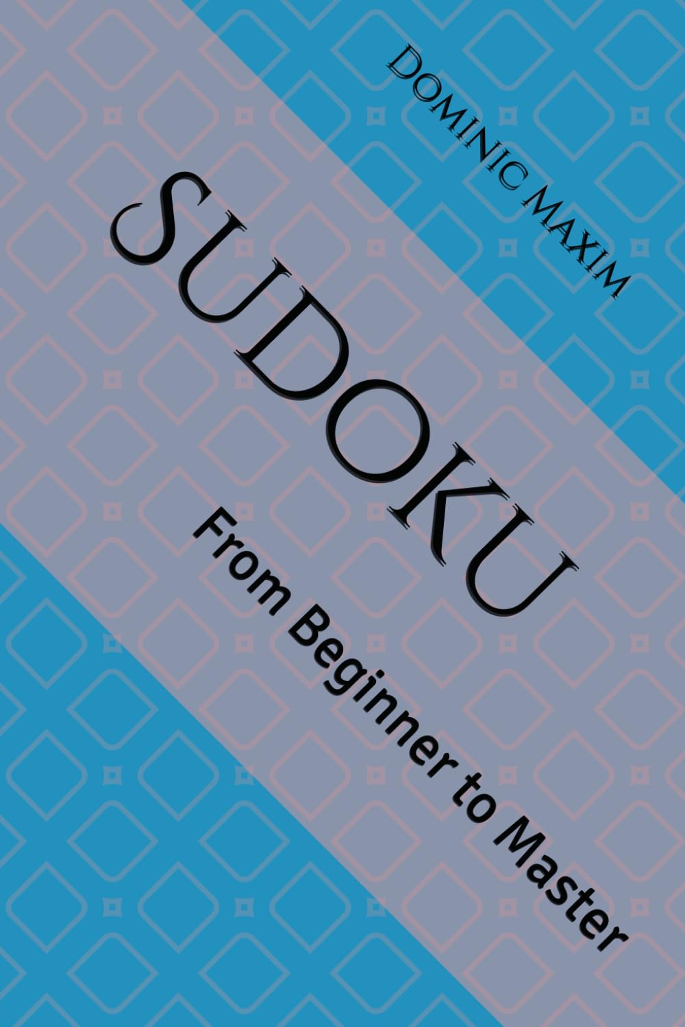Sudoku: From Beginner to Master