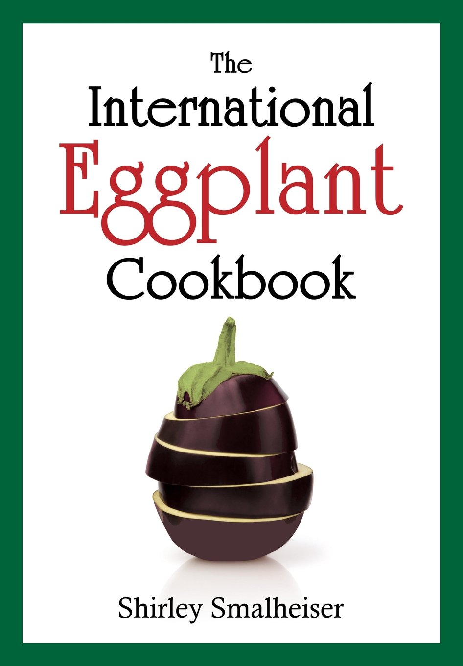 The International Eggplant Cookbook