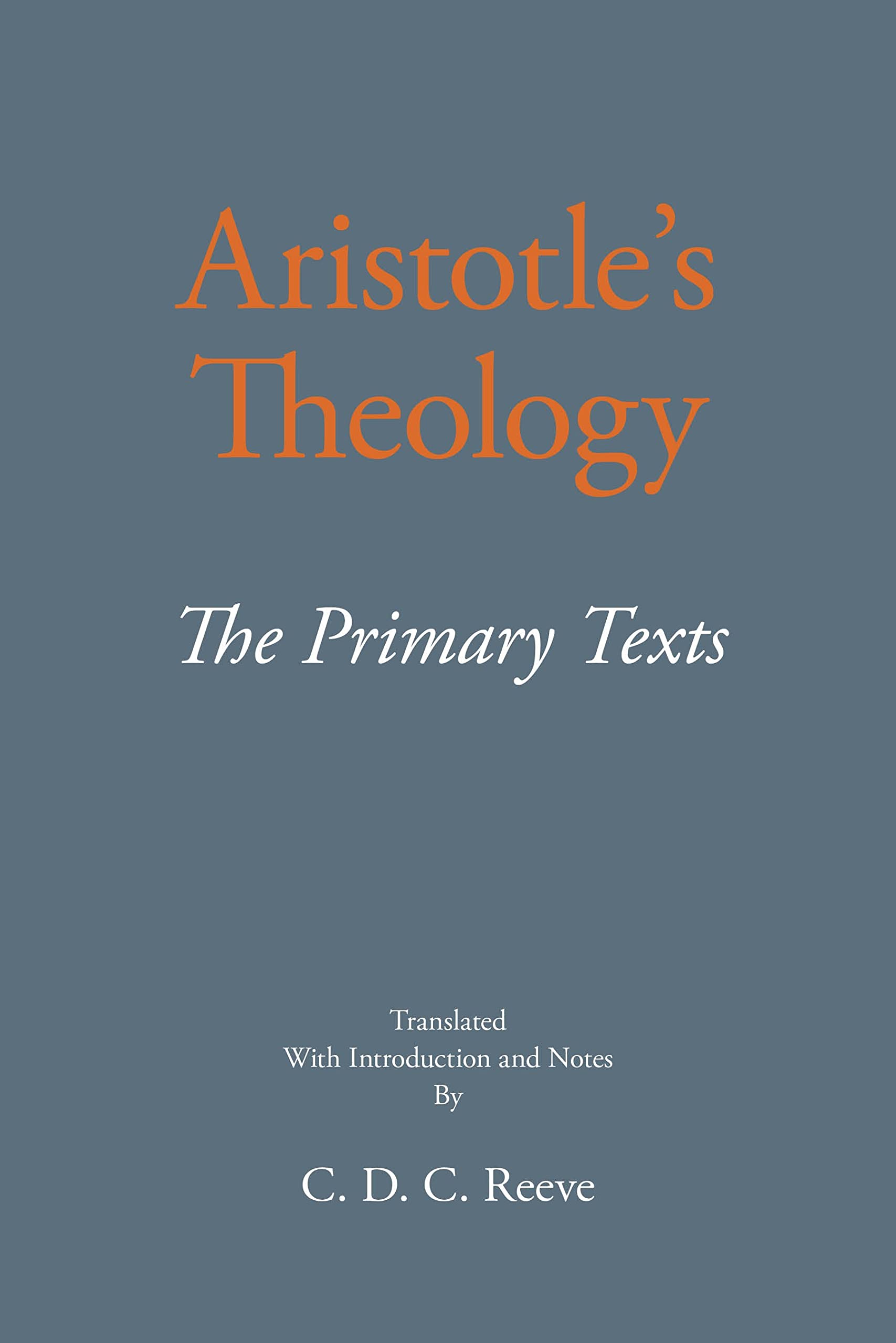 Aristotle's Theology: The Primary Texts (The New Hackett Aristotle). Reeve**