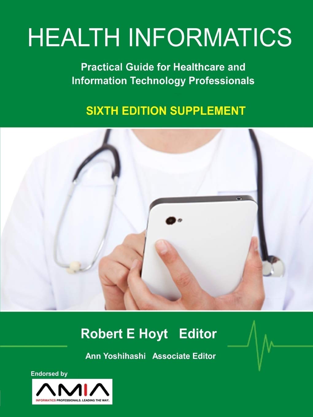 Health Informatics Sixth Edition Supplement: Practical Guide for Healthcare and Information Technology Professionals