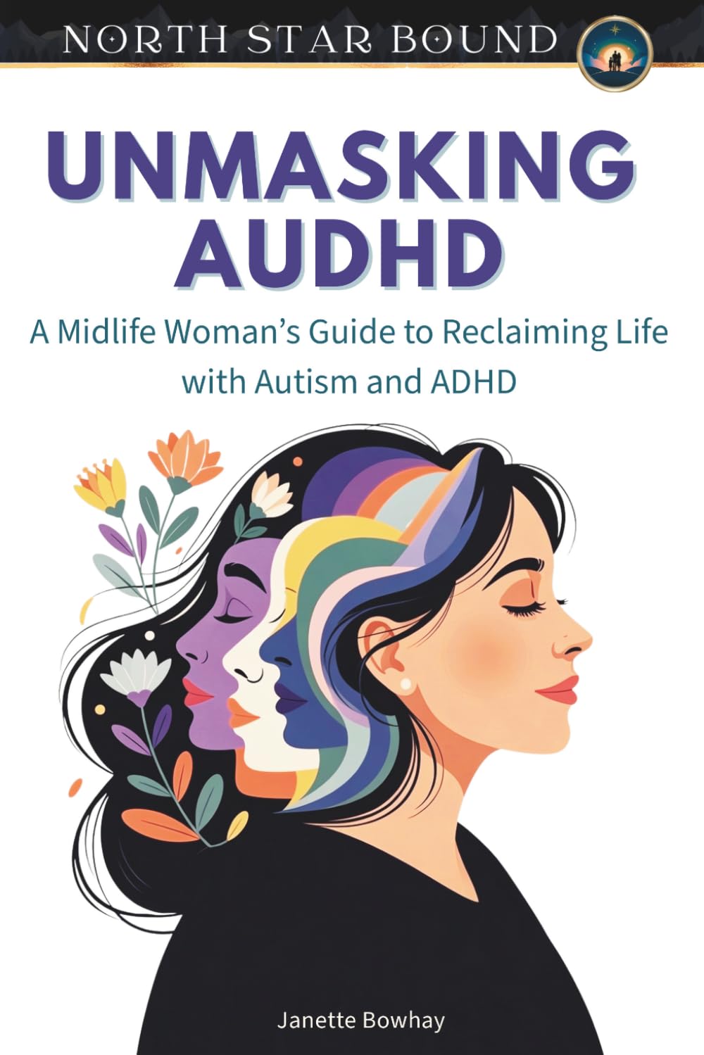 Unmasking AuDHD: A Midlife Woman’s Guide to Reclaiming Life with Autism and ADHD