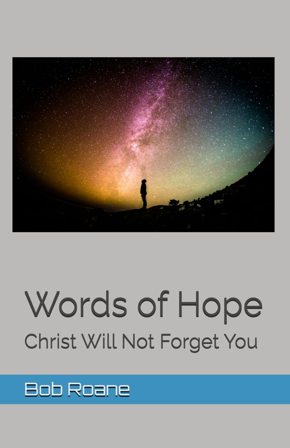 Words of Hope: Christ Will Not Forget You