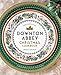 The Official Downton Abbey Christmas Cookbook (Downton Abbey Cookery)