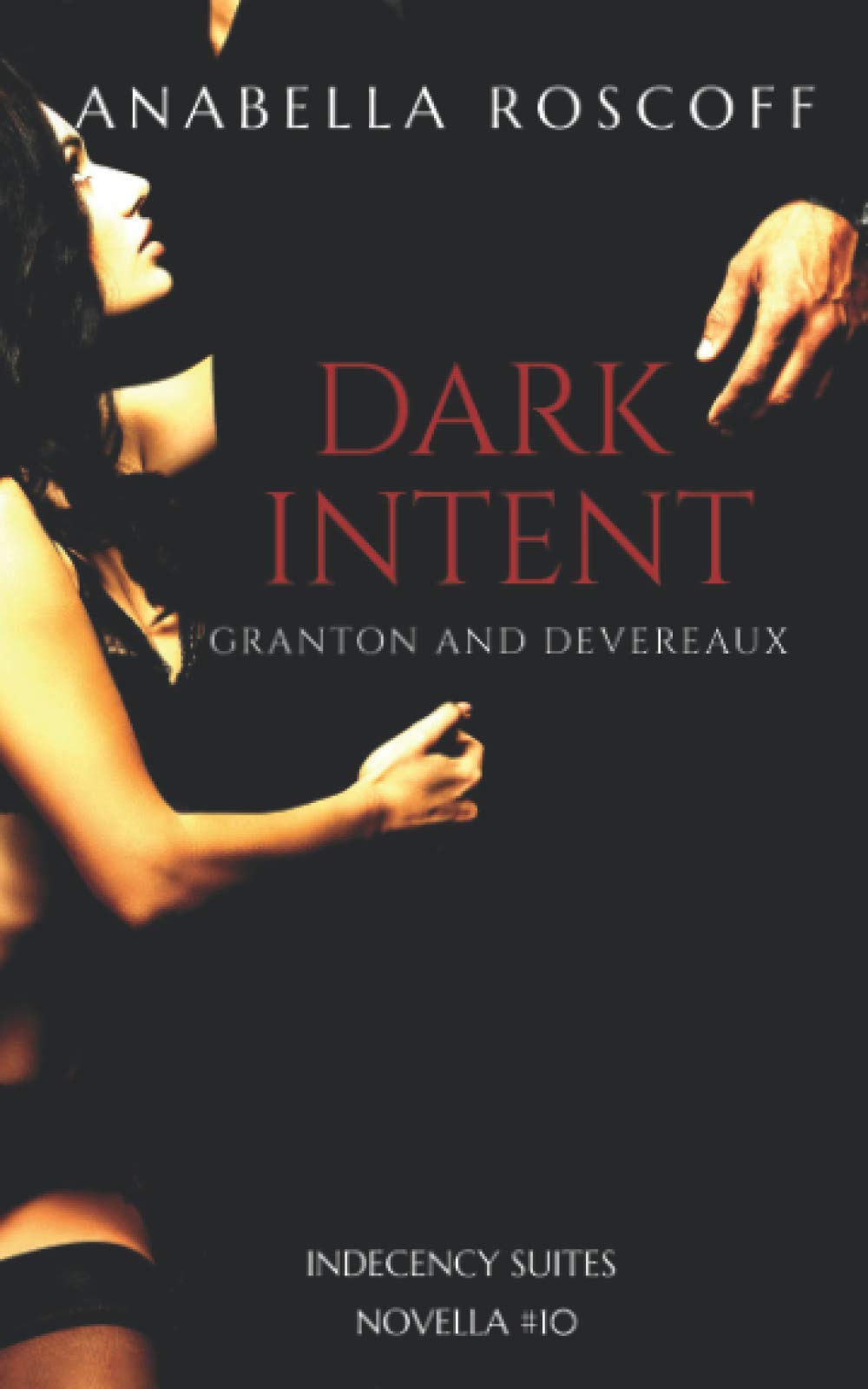 Dark Intent Granton and Devereaux: Indecency Suites Novella #10