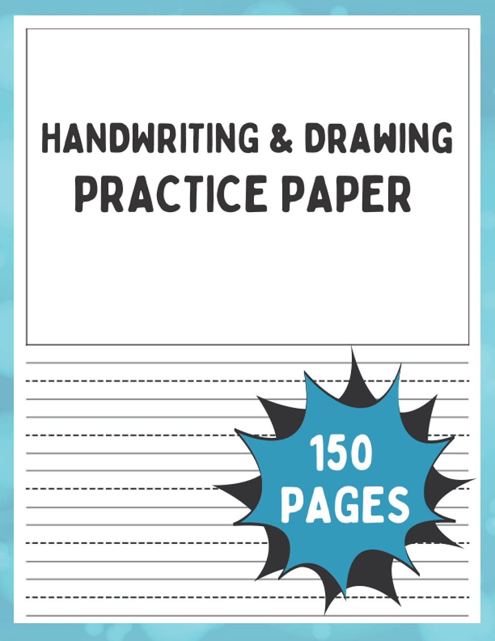 Handwriting and Drawing Practice Paper: 150 Pages, Learn to Write Letters and Draw, Lined Blank Book for Kids
