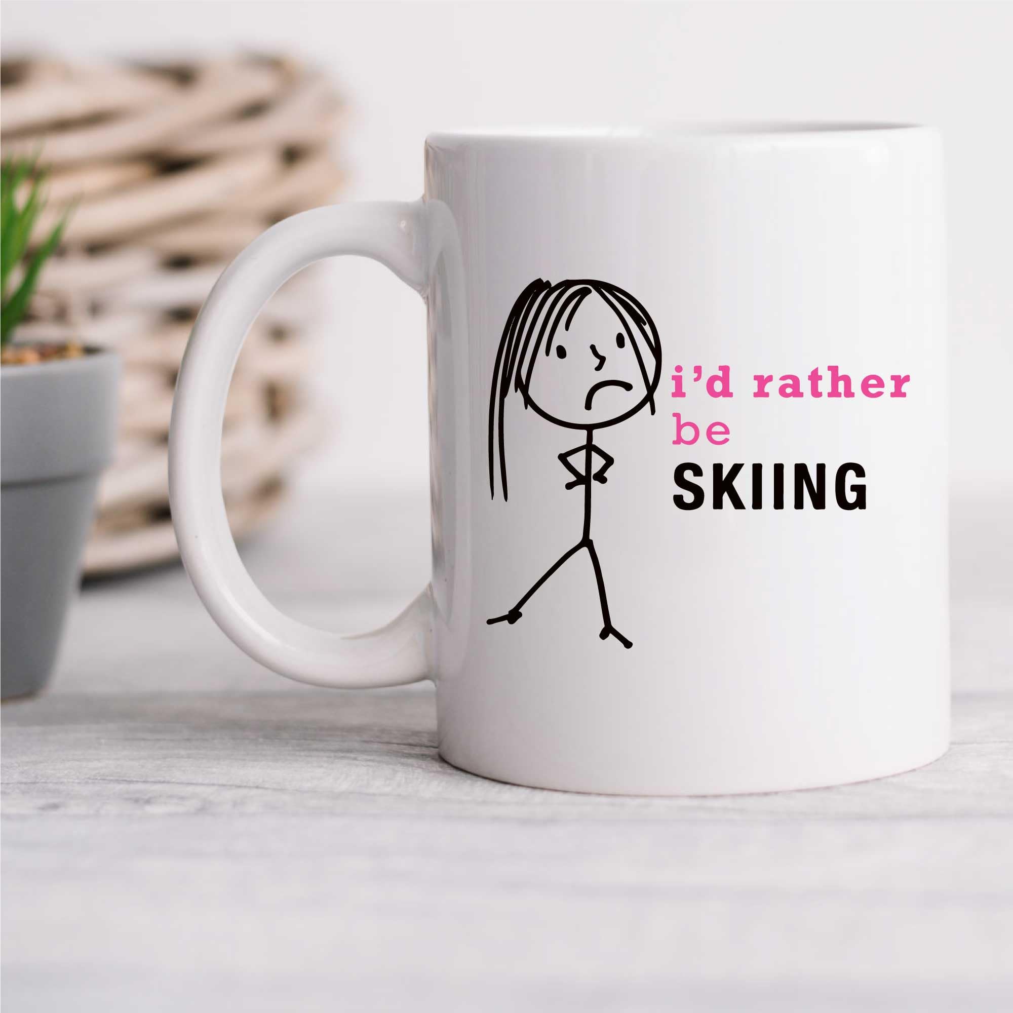 Ladies I'd Rather Be Skiing Mug - 10oz - White - Novelty Mug