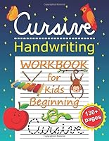 Cursive Handwriting Workbook for Kids Beginning Cursive: Cursive Writing Practice Book for Kids, Alphabet Letter Tracing for Beginners 1660040124 Book Cover