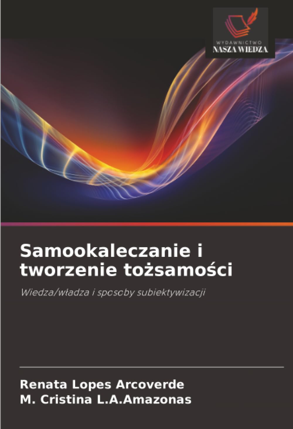 Samookaleczanie i tworzenie tożsamości: Wiedza/władza i sposoby subiektywizacji