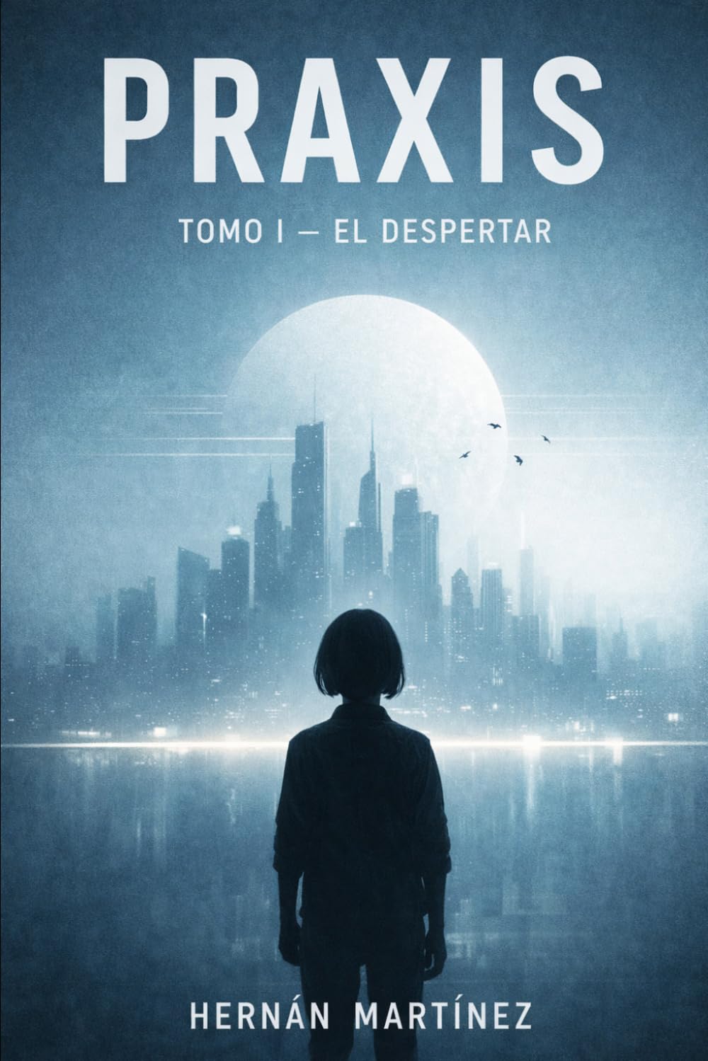 PRAXIS: Tomo I — El despertar