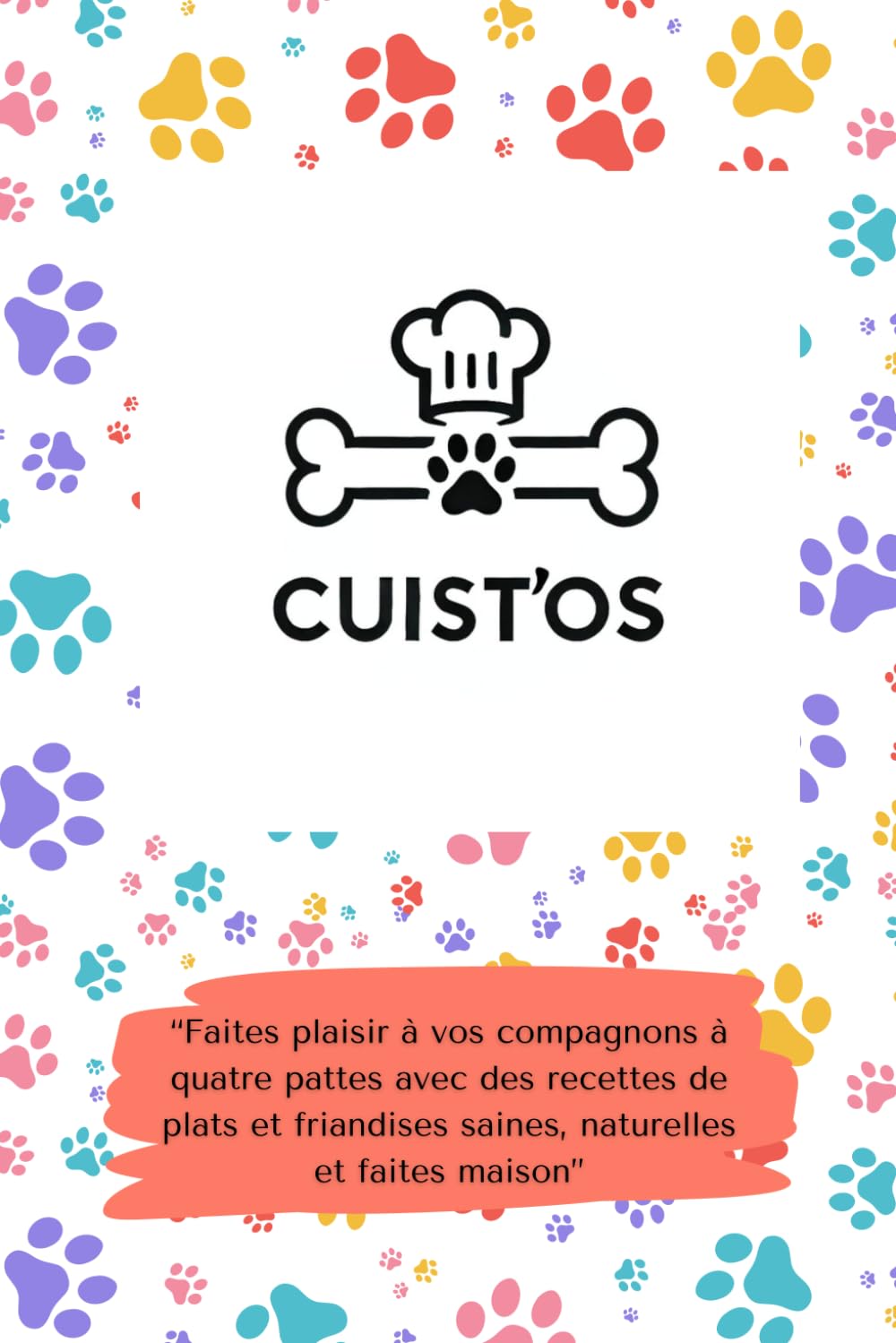Cuist'Os: Recettes de plats et friandises maison pour chiens et chats
