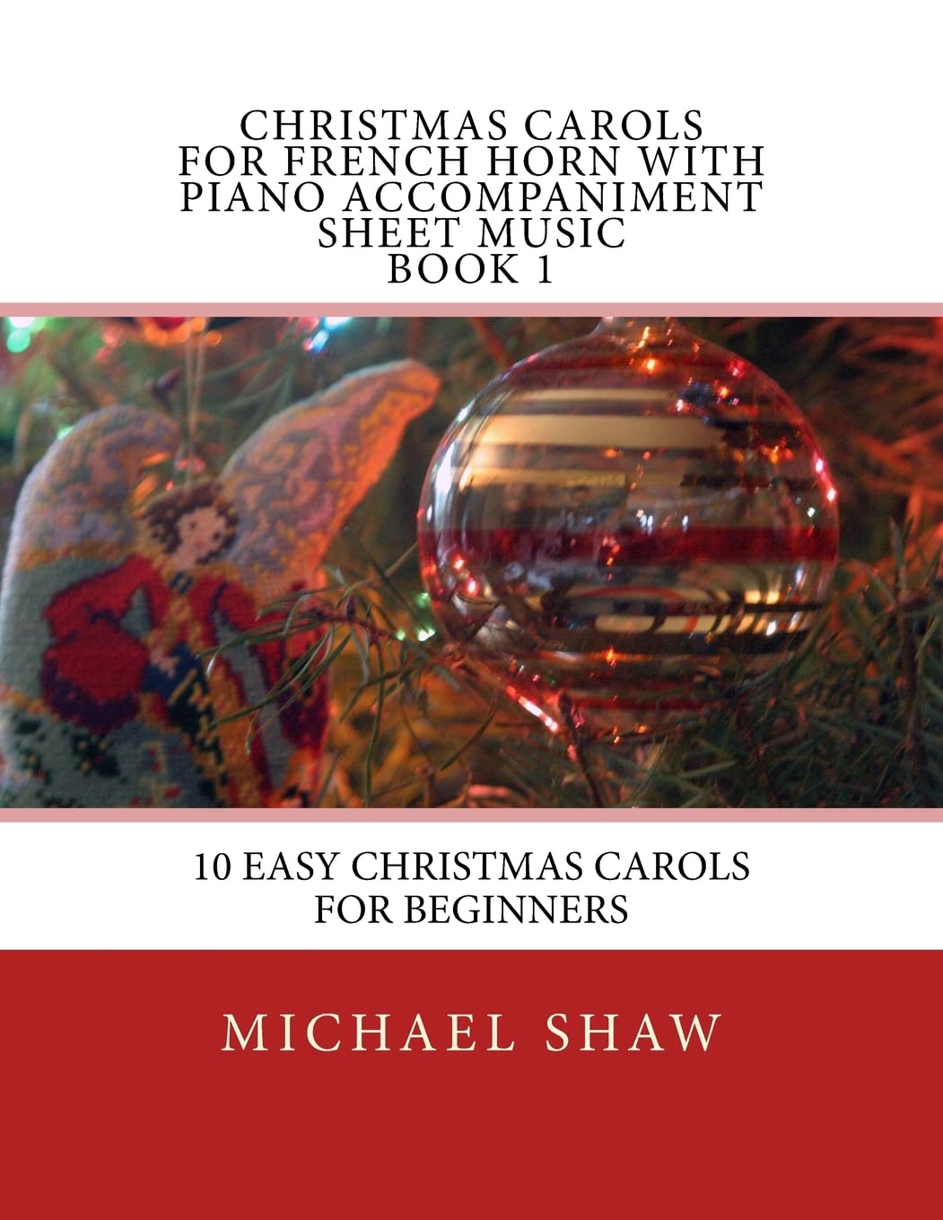 Christmas Carols For French Horn With Piano Accompaniment Sheet Music Book 1: 10 Easy Christmas Carols For Beginners: Volume 1