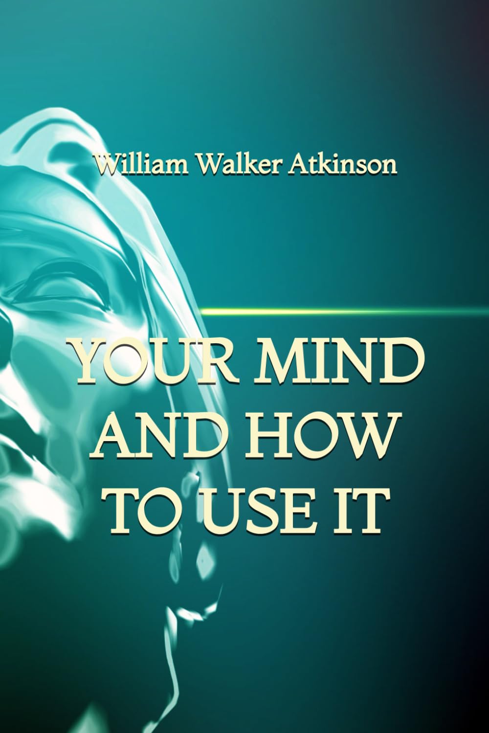 Your Mind and How to Use It