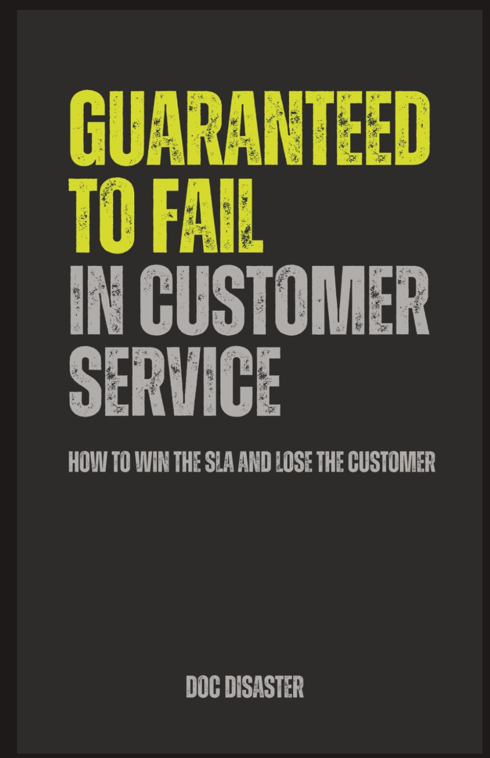 Guaranteed to Fail in Customer Service: How to win the SLA and lose the customer