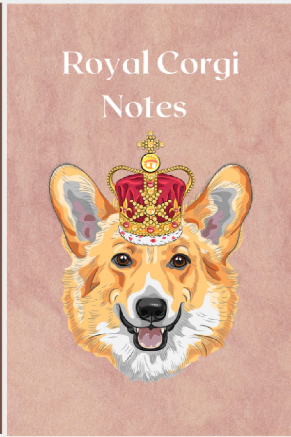 Royal Corgi Notes: Gift for Dog Lovers, Kids, Teens, Students, Corgi Lovers