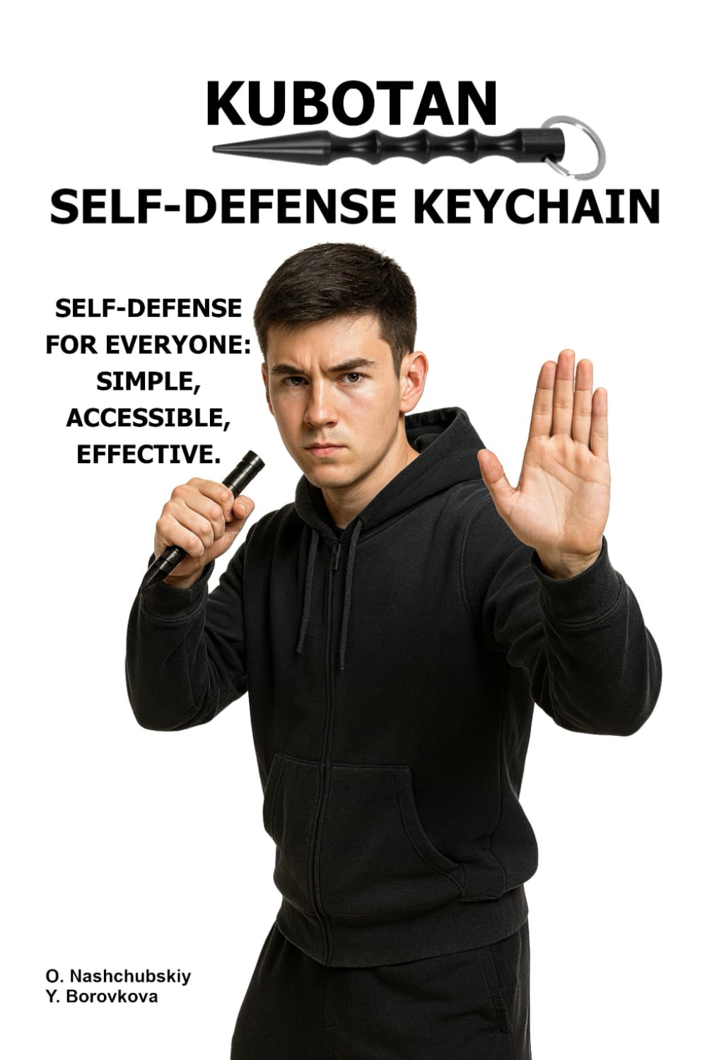 Kubotan. Self-Defense Keychain.: Self-defense for everyone: simple, accessible, effective. ([EN] Real Survival Manual)