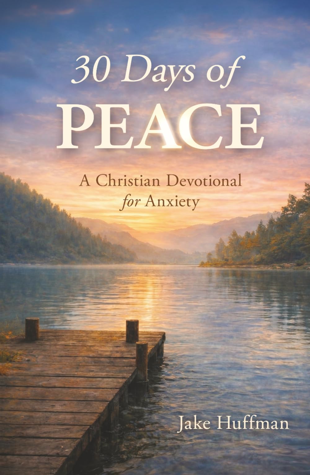 30 Days of Peace: A Christian Devotional for Anxiety