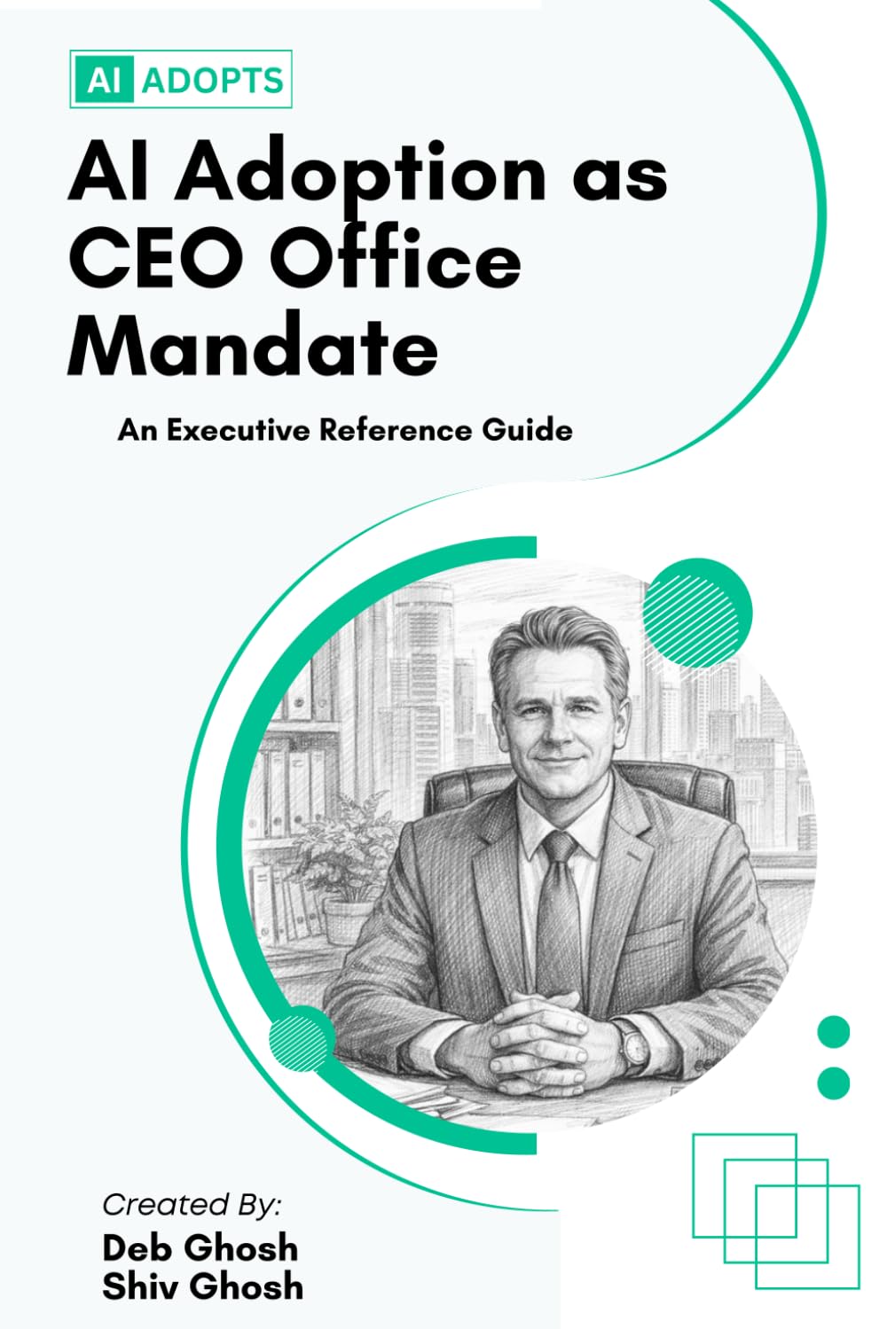 AI Adoption as CEO Office Mandate: How Leaders Win the AI Mandate and Redefine Their Role in the Enterprise.