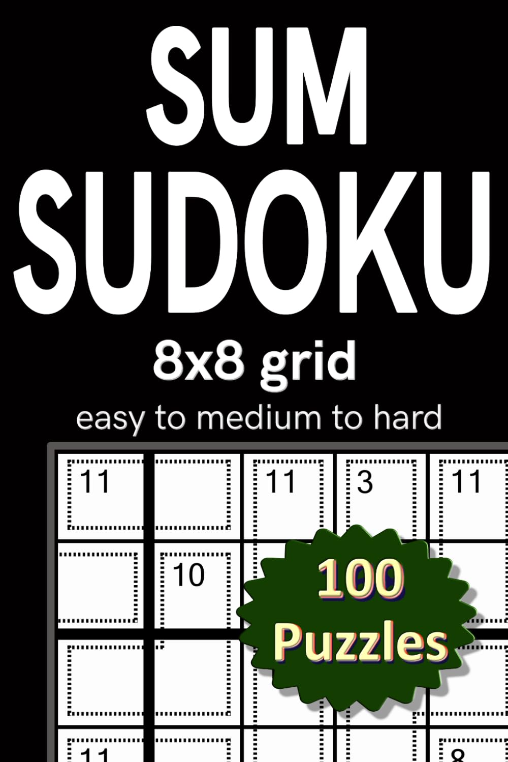 Sum Sudoku 8x8 grid easy to medium to hard 100 puzzles: Sudoku variation with some basic math