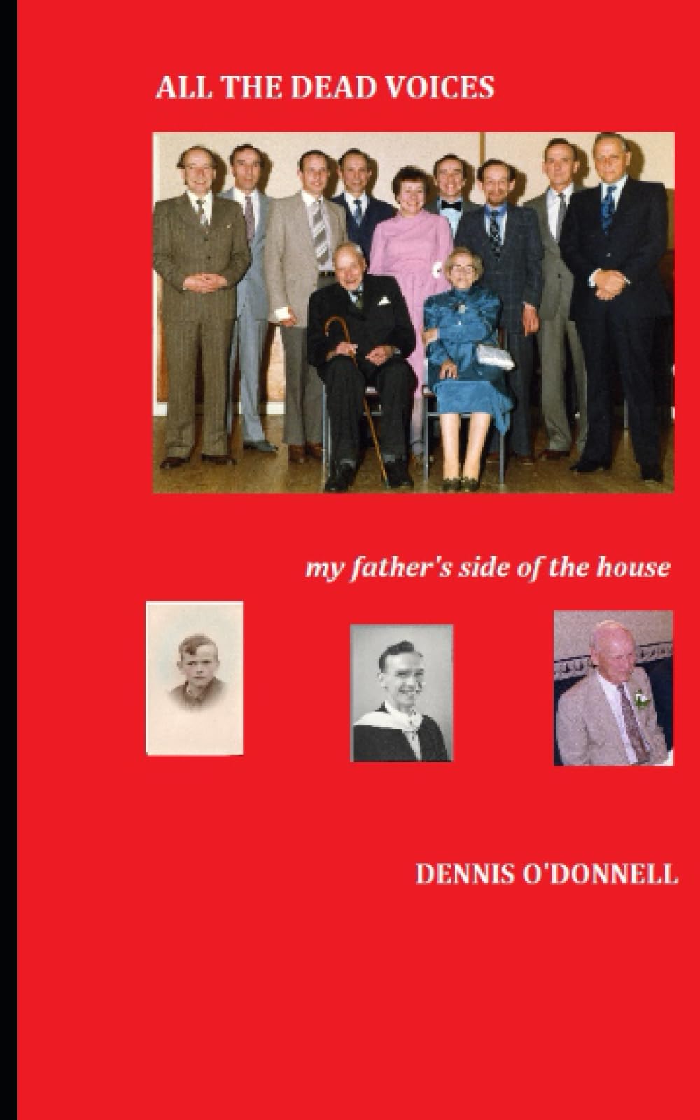 All the Dead Voices: my father's side of the house