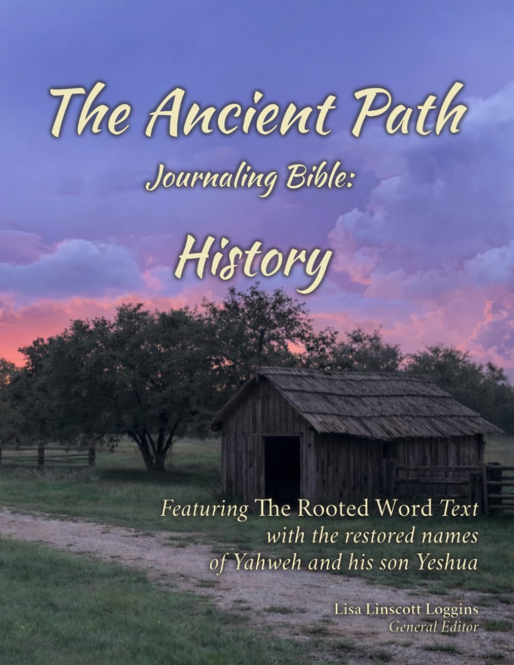 The Ancient Path Journaling Bible: History - Blue Letter Edition: Featuring the Rooted Word Text and the restored names of Yahweh and his son Yeshua (The Ancient Path Bible)