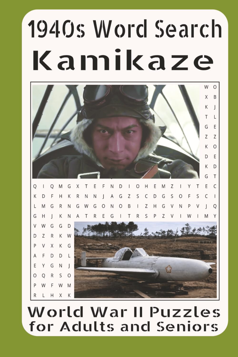 1940s Word Search Kamikaze World War II Puzzles for Adults and Seniors: Featuring the Origins, Ideology, Training, Aircraft, Missions, and Battlefield ... Japanese Kamikaze Operations in World War II