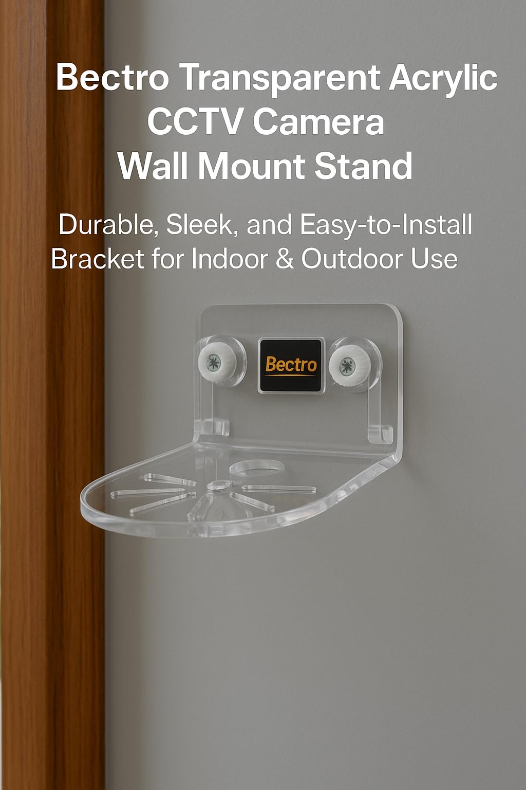 Bectro Transparent Acrylic CCTV Camera Wall Mount Stand, Drill Free, Comes with Strong Adhesive Tape with Inbuilt Screw Set – Durable, Sleek Bracket (Pack of 2) 4