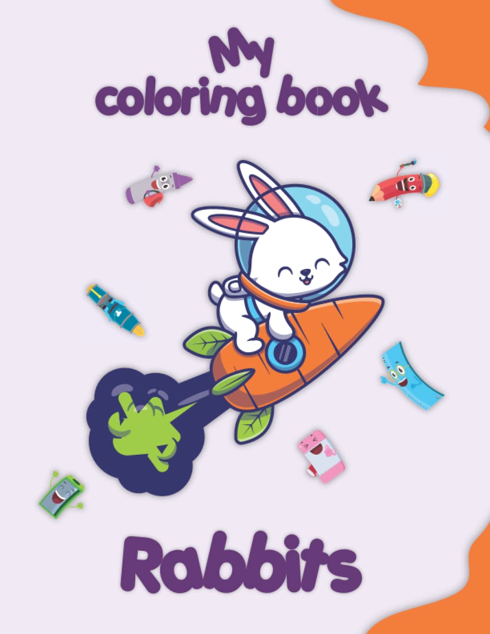 My coloring book about Rabbits: Coloring Pages of Animals, Landscapes and characters, kids 2-6 Years old