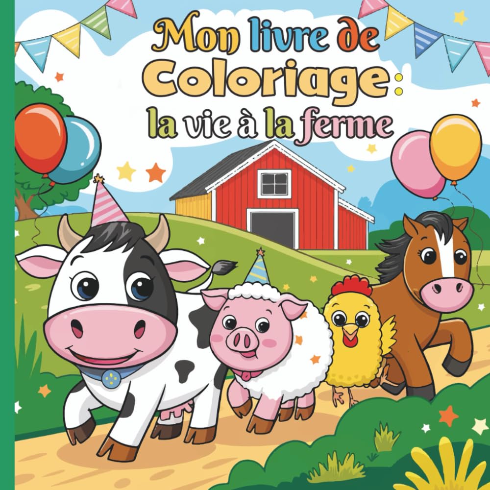 Mon livre de coloriage, la vie à la ferme: Un moment de détente au coeur de la campagne