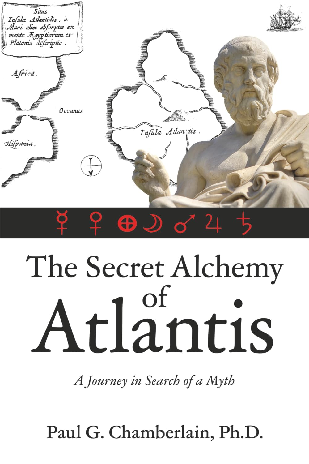 The Secret Alchemy of Atlantis: A Journey in Search of a Myth
