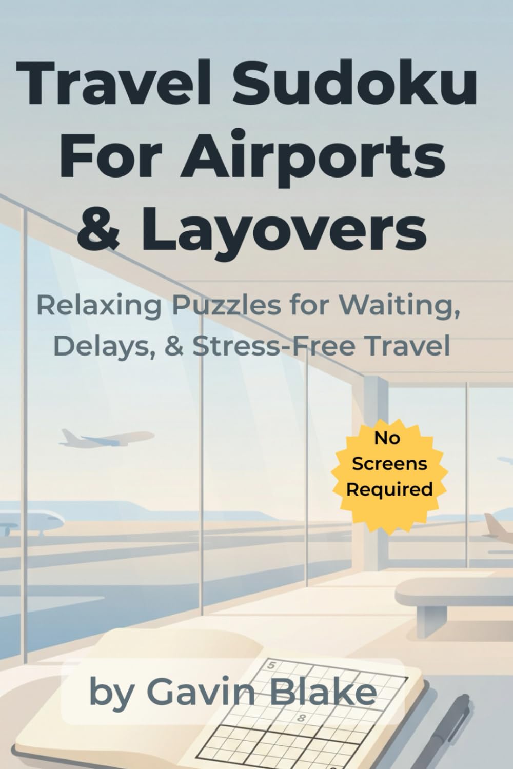 Travel Sudoku for Airports & Layovers: Relaxing Puzzles for Waiting, Delays, and Stress-Free Travel
