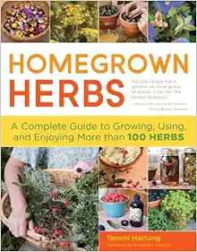 Homegrown Herbs: A Complete Guide to Growing, Using, and Enjoying More than 100 Herbs book cover