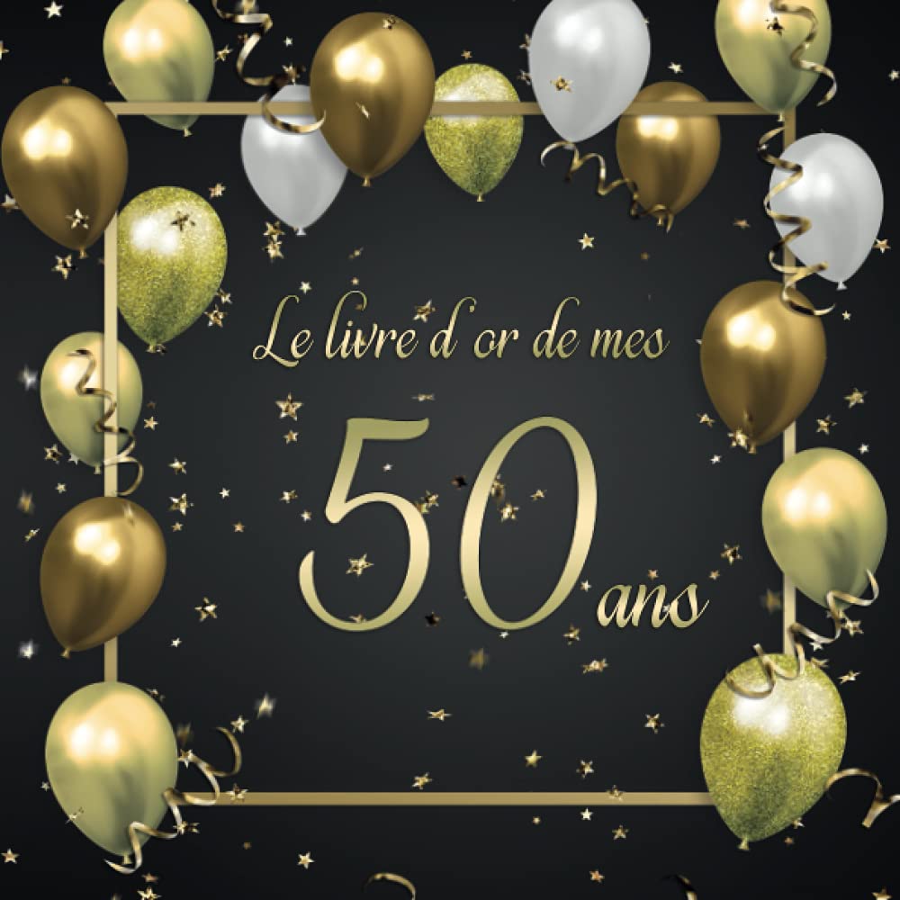 Buy Le livre d'or de mes 50 ans: 100 pages de félicitations et photos pour l'anniversaire - Idée 
