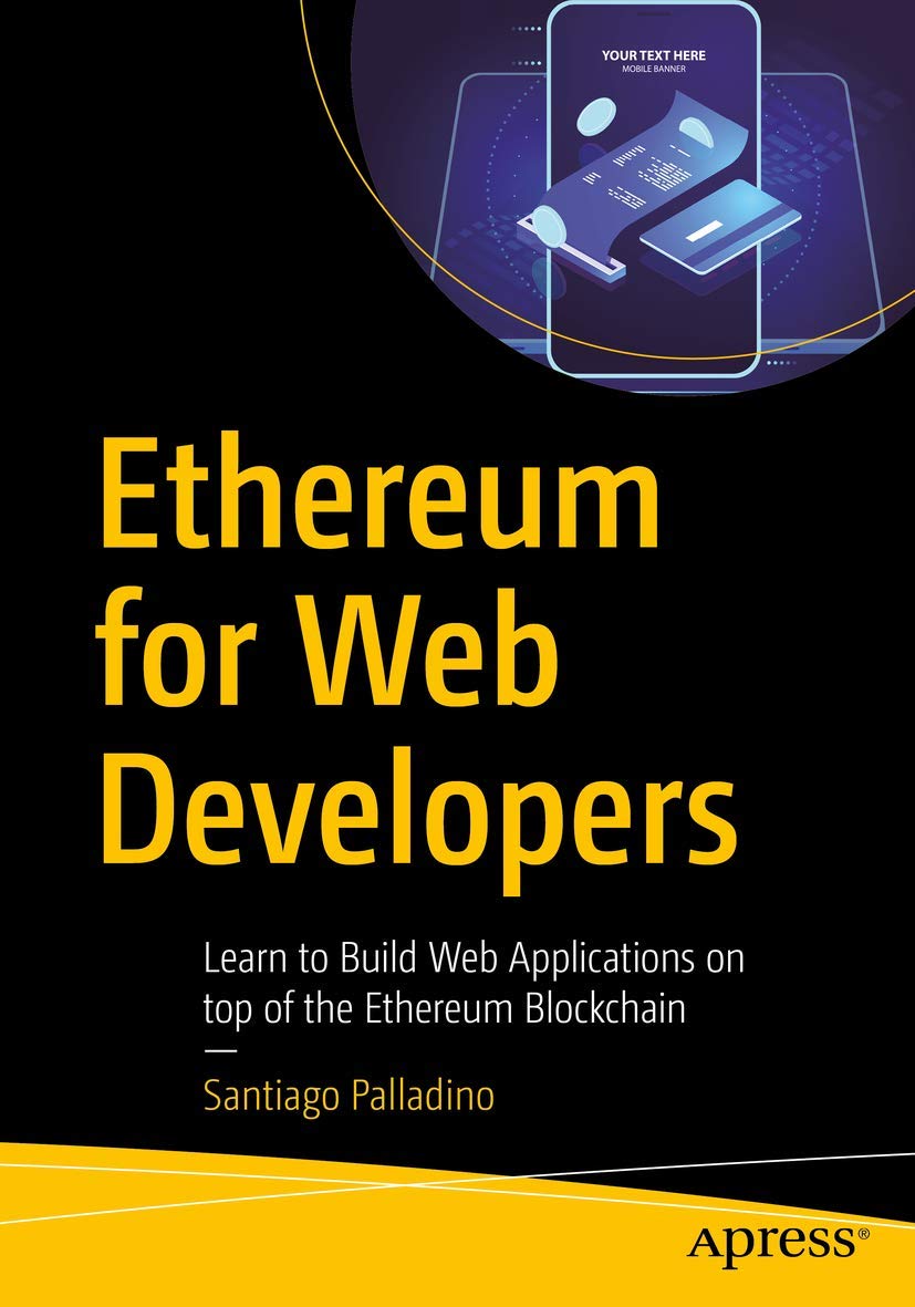 Ethereum for Web Developers: Learn to Build Web Applications on top of the Ethereum Blockchain