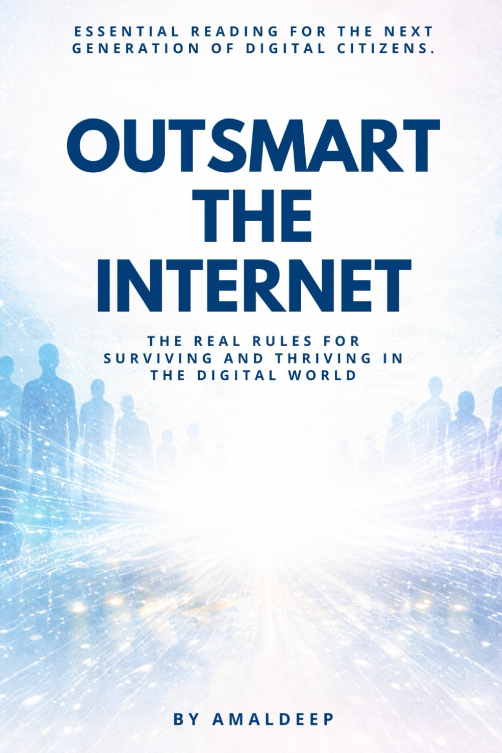 Outsmart the Internet: The Real Rules for Surviving and Thriving in the Digital World
