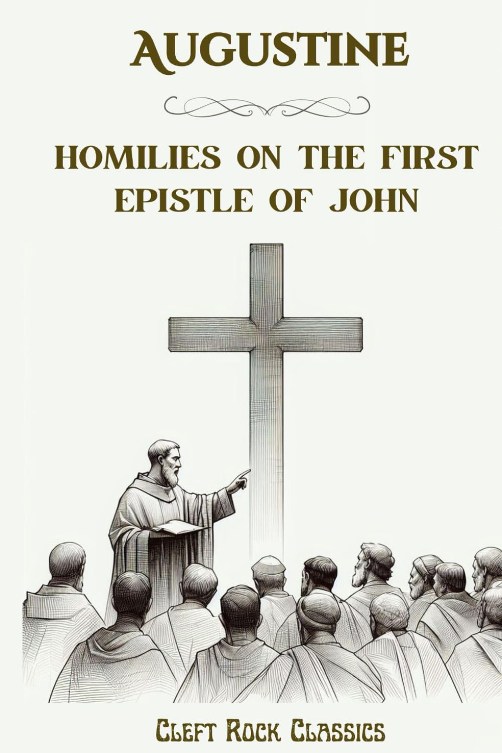 Homilies on the First Epistle of John (Cleft Rock Classics)