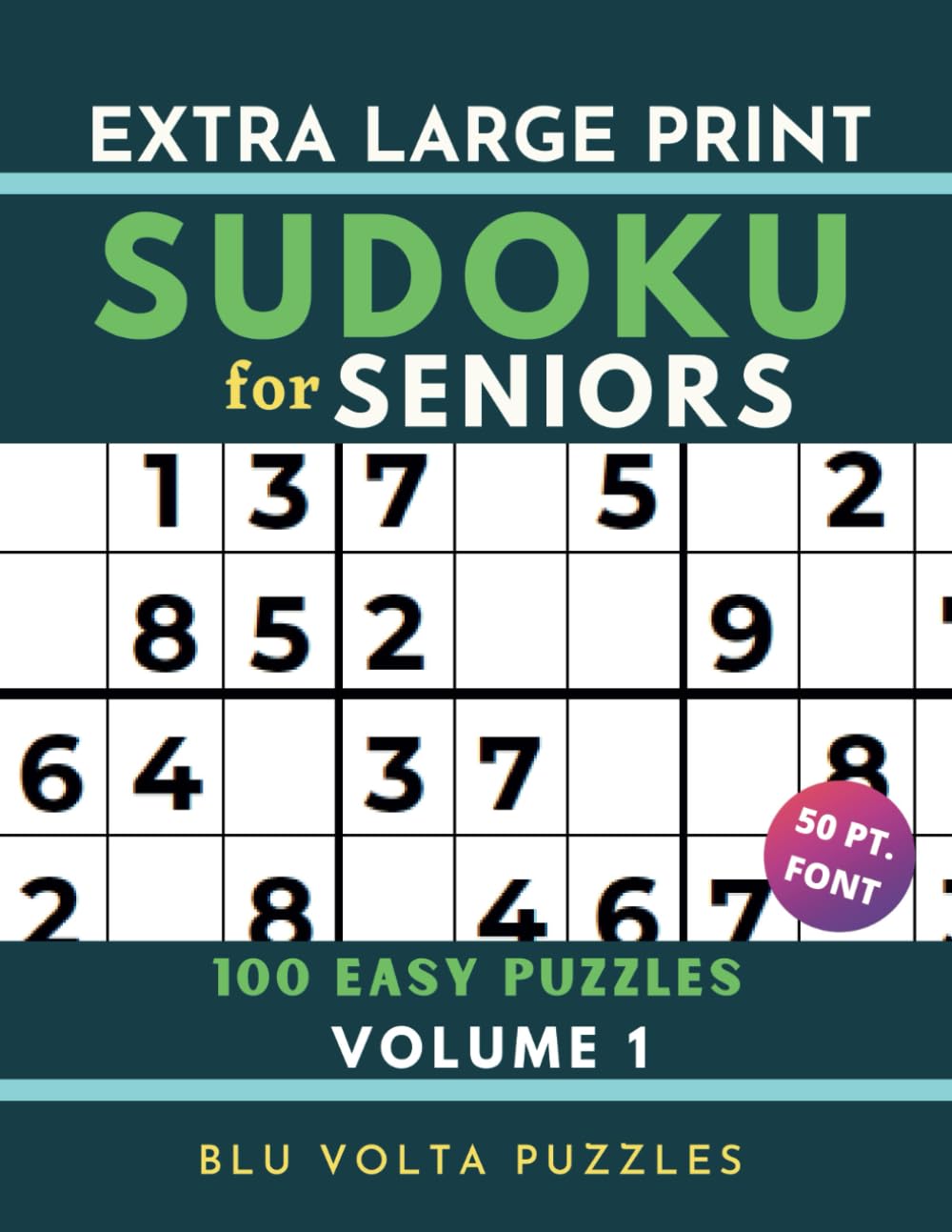 Extra Large Print Sudoku for Seniors: 100 Easy Puzzles Book with Solutions Volume 1 Perfect for Beginners & Elderly | 50pt Font